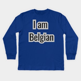 Country - I am Belgian Kids Long Sleeve T-Shirt